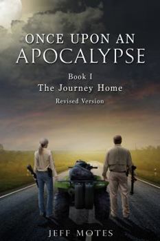Paperback Once Upon an Apocalypse: Book 1 - The Journey Home - Revised Edition Book