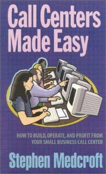 Paperback Call Centers Made Easy: How to Build, Operate, and Profit from Your Small Business Call Center Book