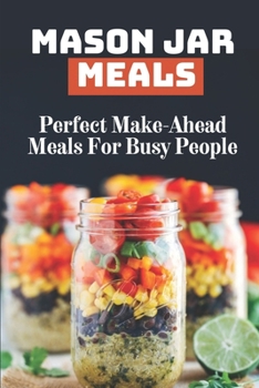 Paperback Mason Jar Meals: Perfect Make-Ahead Meals For Busy People: Recipes Of Daniel Fast Food Book