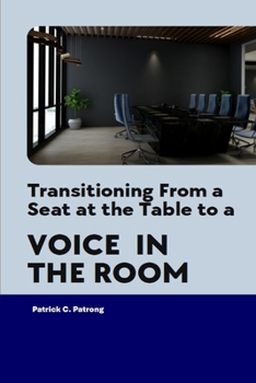 Paperback Transitioning From a Seat at the Table to a Voice in the Room: Seeking More Than Presence Book