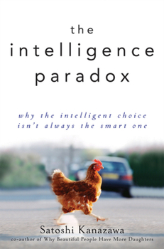 Paperback The Intelligence Paradox: Why the Intelligent Choice Isn't Always the Smart One Book