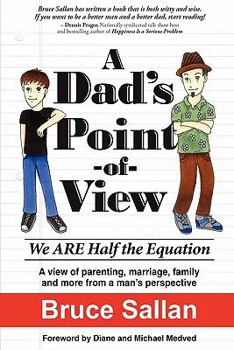 Paperback A Dad's Point-Of-View: We Are Half the Equation. Book