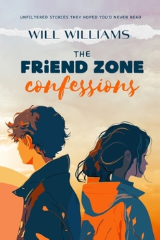 Paperback The Friend Zone Confessions: Unfiltered Stories They Hoped You'd Never Read Book