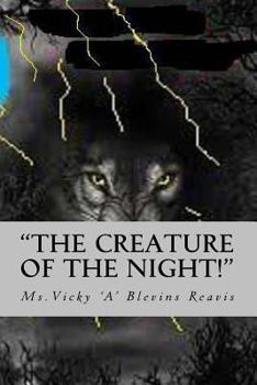 Paperback "The Creature of the Night!": "By The light of a Blue Moon, Danger Prowls and Desire is Inleashed After Dark, Everything Changes...?" Book