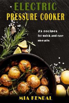Paperback Electric pressure cooker. 25 cooker recipes for quick and easy meals Book