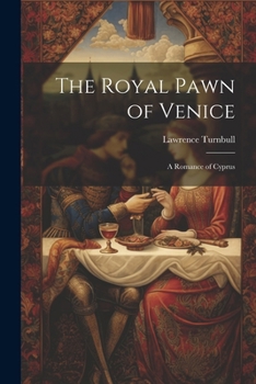 Paperback The Royal Pawn of Venice: A Romance of Cyprus Book