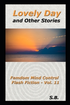 Paperback Lovely Day and Other Stories: Femdom Mind Control Flash Fiction - Vol. 11 Book