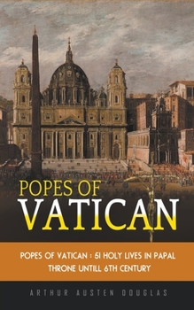 Paperback Popes of Vatican: 51 Holy Lives in Papal Throne till 6th Century Book