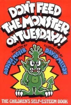 Hardcover Don't Feed the Monster on Tuesdays!: The Children's Self-Esteem Book