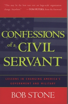 Confessions of a Civil Servant: Lessons in Changing America's Government and Military