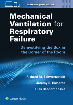 Paperback Mechanical Ventilation for Respiratory Failure: Demystifying the Box in the Corner of the Room: Print + eBook with Multimedia Book