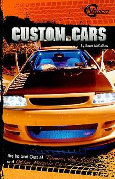 Paperback Custom Cars: The Ins and Outs of Tuners, Hot Rods, and Other Muscle Cars Book