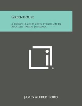 Paperback Greenhouse: A Troyville-Coles Creek Period Site in Avoyelles Parish, Louisiana Book