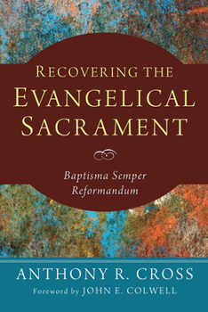 Paperback Recovering the Evangelical Sacrament: Baptisma Semper Reformandum Book