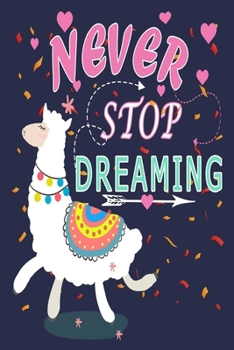 Paperback Never Stop Dreaming: Journal Gift For Llama Lovers Book