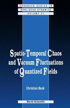 Hardcover Spatio-Temporal Chaos & Vacuum Fluctuations of Quantized Fields Book