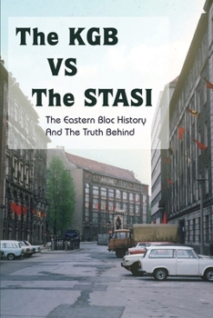Paperback The KGB Vs The Stasi: The Eastern Bloc History And The Truth Behind Book