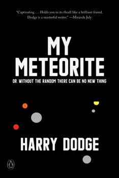 Paperback My Meteorite: Or, Without the Random There Can Be No New Thing Book