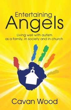 Paperback Entertaining Angels: Living Well with Autism as a Family, in Society and in Church Book