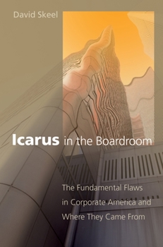 Hardcover Icarus in the Boardroom: The Fundamental Flaws in Corporate America and Where They Came from Book