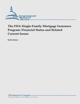 Paperback The FHA Single-Family Mortgage Insurance Program: Financial Status and Related Current Issues Book