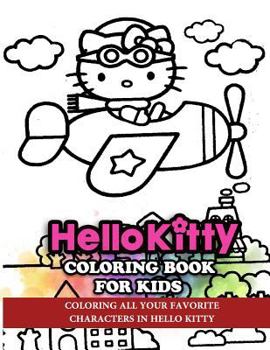 Paperback Hello Kitty Coloring Book for Kids: Coloring All Your Favorite Characters in Hello Kitty Book