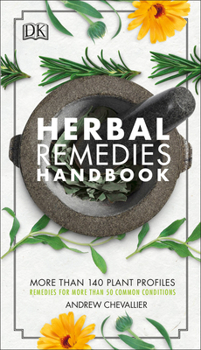 Paperback Herbal Remedies Handbook: More Than 140 Plant Profiles; Remedies for Over 50 Common Conditions Book