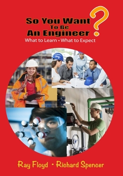 Paperback So You Want to Be an Engineer: What to Learn and What to Expect Book