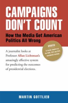 Paperback Campaigns Don't Count: How the Media Get American Politics All Wrong Book