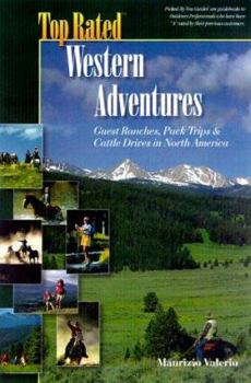 Paperback Top Rated Western Adventures: Guest Ranches, Pack Trips and Cattle Drives in North America Book