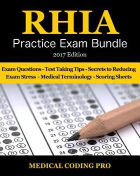 Paperback RHIA Practice Exam Bundle - 2017 Edition: 180 RHIA Practice Exam Questions & Answers, Tips To Pass The Exam, Medical Terminology, Common Anatomy, Secr Book