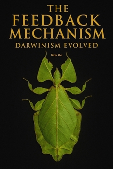 Paperback The Feedback Mechanism - Darwinism Evolved Book
