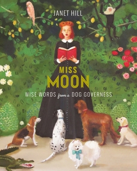 Hardcover Miss Moon: Wise Words from a Dog Governess Book