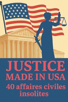 Justice Made in USA: 40 affaires civiles insolites