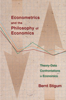 Paperback Econometrics and the Philosophy of Economics: Theory-Data Confrontations in Economics Book