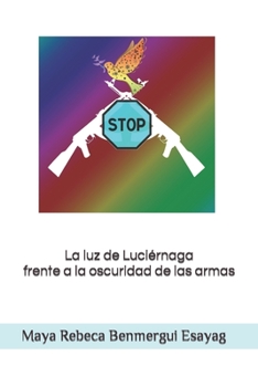 Paperback La luz de Luciérnaga frente a la oscuridad de las armas [Spanish] Book
