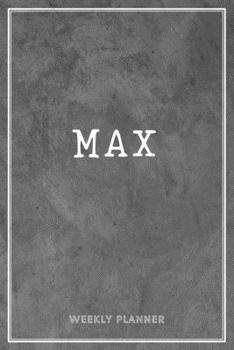 Max Weekly Planner: To Do List Time Management Organizer Appointment Lists Schedule Record Custom Name Remember Notes School Supplies Gift For Mens Son Husband Friends Loft Art
