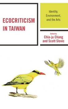 Hardcover Ecocriticism in Taiwan: Identity, Environment, and the Arts Book