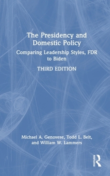 Hardcover The Presidency and Domestic Policy: Comparing Leadership Styles, FDR to Biden Book