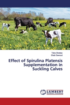 Paperback Effect of Spirulina Platensis Supplementation in Suckling Calves Book