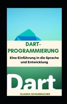 Paperback Dart-Programmierung: Eine Einführung in die Sprache und Entwicklung [German] Book