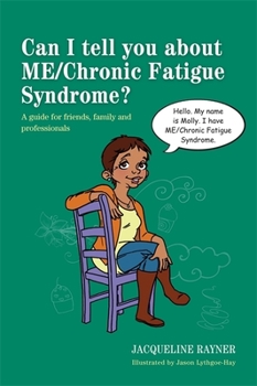 Paperback Can I Tell You about ME/Chronic Fatigue Syndrome?: A Guide for Friends, Family and Professionals Book