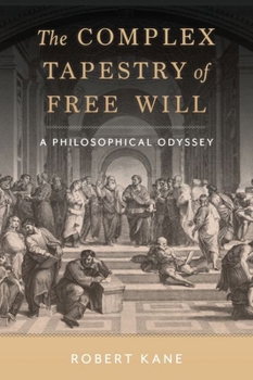 Hardcover The Complex Tapestry of Free Will: A Philosophical Odyssey Book