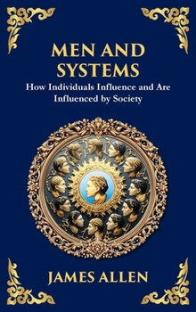 Men and Systems: How Individuals Influence and Are Influenced by Society (Large Print Deluxe Hardcover Edition For Easy Reading)