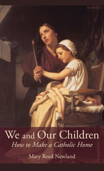 Hardcover We and Our Children: How to Make a Catholic Home Book
