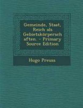 Paperback Gemeinde, Staat, Reich ALS Gebietskorperschaften. - Primary Source Edition [German] Book