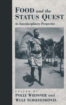 Food and the Status Quest: An Interdisciplinary Perspective - Book  of the Anthropology of Food and Nutrition