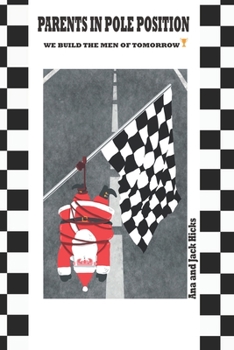 Paperback Parents in Pole Position: We build the men of tomorrow Book
