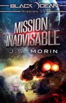 Mission Inadvisable: Mission 13 (Black Ocean) - Book #13 of the Black Ocean