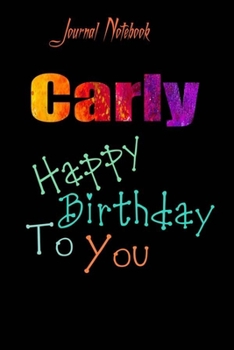 Carly: Happy Birthday To you Sheet 9x6 Inches 120 Pages with bleed - A Great Happy birthday Gift